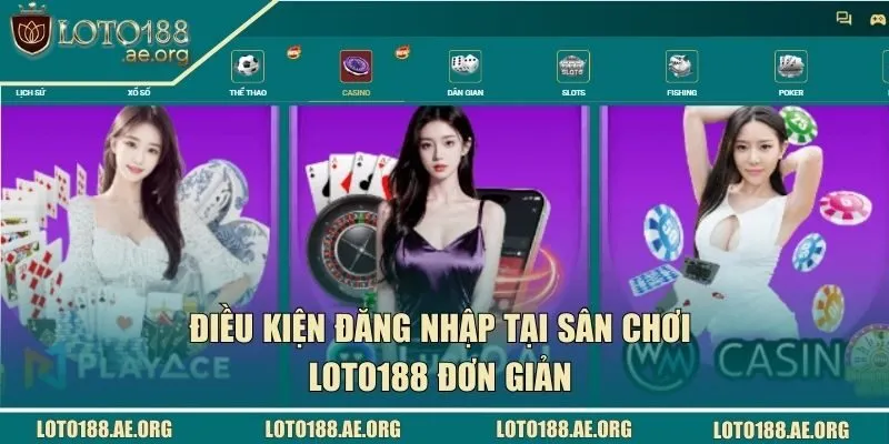 Điều kiện đăng nhập tại sân chơi LOTO188 đơn giản 