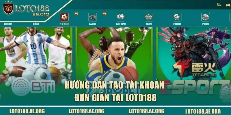 Hướng dẫn tạo tài khoản đơn giản tại LOTO188