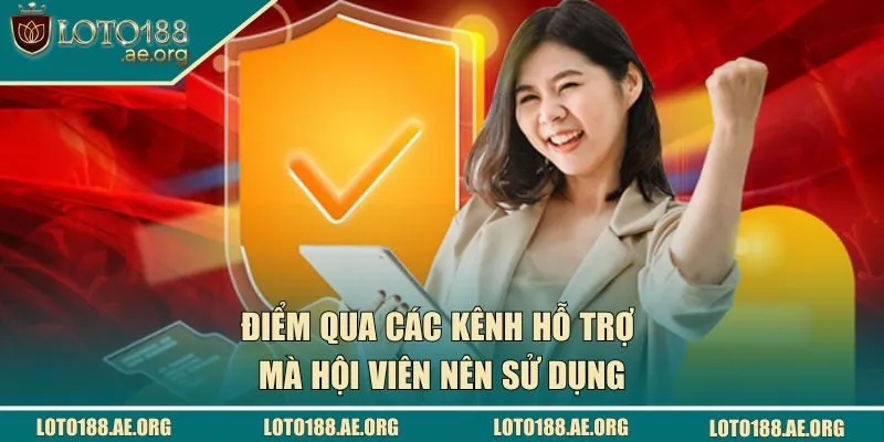 Điểm qua các kênh hỗ trợ mà hội viên nên sử dụng