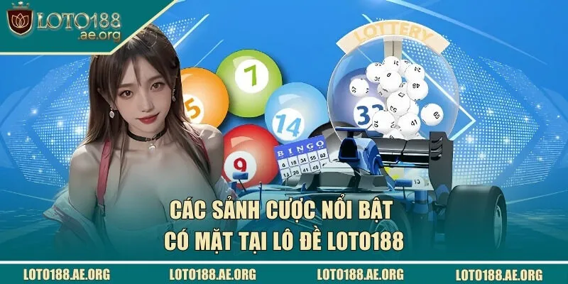 Những sảnh cược nổi bật, hấp dẫn tại nhà cái uy tín