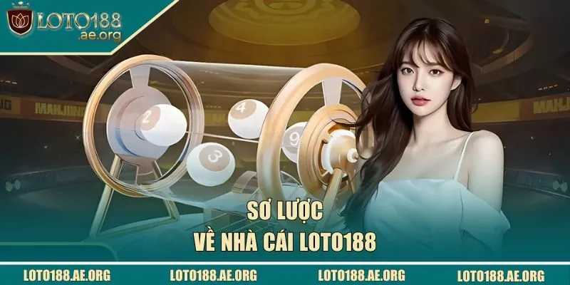 Sơ lược về nhà cái LOTO188